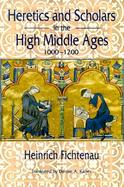 Heretics and Scholars in the High Middle Ages 1000-1200 cover