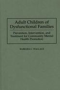 Adult Children of Dysfunctional Families Prevention, Intervention, and Treatment for Community Mental Health Promotion cover