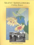 Silent Sunflowers: A Balkan Memoir cover