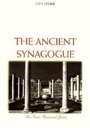 The Ancient Synagogue The First Thousand Years cover
