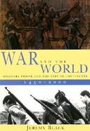 War and the World Military Power and the Fate of Continents 1450-2000 cover