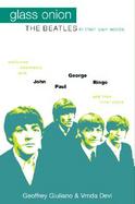 Glass Onion The Beatles in Their Own Words-Exclusive Interviews With John, Paul, George, Ringo and Their Inner Circle cover