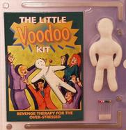 The Little Voodoo Kit Revenge Therapy for the Over-Stressed/Book and Voodoo Kit cover