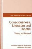 Consciousness, Literature and Theatre Theory and Beyond cover