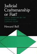 Judicial Craftsmanship or Fiat?: Direct Overturn by the United States Supreme Court cover