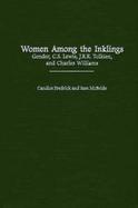 Women Among the Inklings Gender, C.S. Lewis, J.R.R. Tolkien, and Charles Williams cover