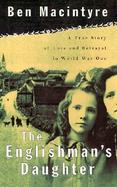 The Englishman's Daughter A True Story of Love and Betrayal in World War I cover