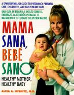Mama Sana, Bebe Sano: Una Guia en Espanol E Ingles Sobre el Embarazo la Atencion Prenatal, el Nacimiento y el Cuidado del Recien Nacido cover