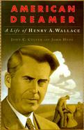 American Dreamer: The Life and Times of Henry A. Wallace cover