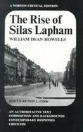 The Rise of Silas Lapham: An Authoritative Text, Composition and Backgrounds, Contemporary Responses, Criticism cover