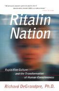 Ritalin Nation Rapid-Fire Culture and the Transformation of Human Consciousness cover