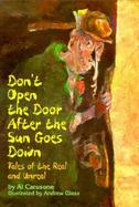 Don't Open the Door After the Sun Goes Down: Tales of the Real and Unreal cover