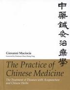 The Practice of Chinese Medicine The Treatment of Diseases With Acupuncture and Chinese Herbs cover