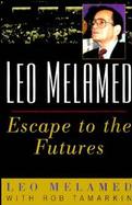 Leo Melamed Escape to the Futures cover