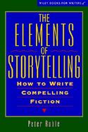 The Elements of Storytelling for Writers How to Write Compelling Fiction cover