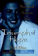Triumph of Hope: From Theresienstadt and Auschwitz to Israel cover