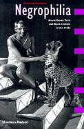 Negrophilia Avant-Garde Paris and Black Culture in the 1920s cover