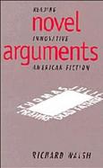 Novel Arguments Reading Innovative American Fiction cover