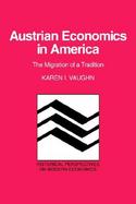 Austrian Economics in America The Migration of a Tradition cover