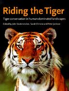 Riding the Tiger Tiger Conservation in Human-Dominated Landscapes cover