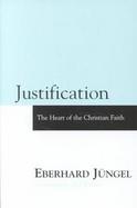 Justification: The Heart of Christian Faith cover