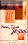Quiet Times With Jesus Devotions for Teachers cover