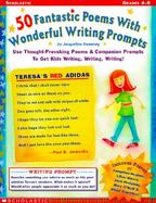 50 Fabulous Poems with Wonderful Writing Prompts: Use Thought-Provoking Poems and Companion Prompts to Get Kids Writing, Writing, Writing! cover