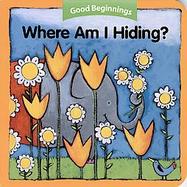 Good Beginnings Where Am I Hiding? cover
