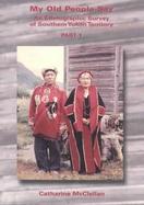 My Old People Say An Ethnographic Survey of Southern Yukon Territory. Part 1 cover