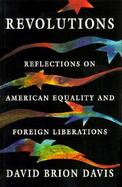 Revolutions Reflections on American Equality and Foreign Liberations cover