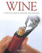 Wine A Practical Guide to Enjoying Your Selection cover
