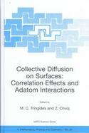 Collective Diffusion on Surfaces Correlation Effects and Adatom Interactions cover