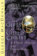 The Gifts of the Child Christ and Other Stories and Fairy Tales cover