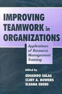 Improving Teamwork in Organzation Applications of Resource Management Training cover