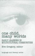 One Child, Many Worlds: Early Learning in Multi-Cultural Communities cover
