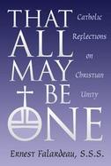 That All May Be One Catholic Reflections on Christian Unity cover