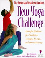 American Yoga Association's New Yoga Challenge: Powerful Workouts for Flexibility, Strength, ... cover