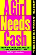 A Girl Needs Cash: How to Take Charge of Your Financial Life cover