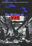 The Writing of War French and German Fiction and World War II cover