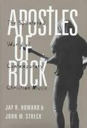 Apostles of Rock The Splintered World of Contemporary Christian Music cover