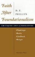 Faith After Foundationalism Plantinga-Rorty-Linbeck-Berger-Critiques and Alternatives cover