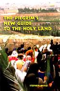 The Pilgrim's New Guide to the Holy Land cover