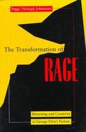The Transformation of Rage Mourning and Creativity in George Eliot's Fiction cover