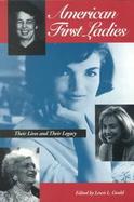 American First Ladies: Their Lives and Their Legacy cover