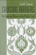 Crossing Borders: An American Woman in the Middle East cover