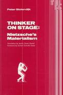 Thinker on Stage Nietzsche's Materialism cover
