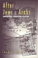After Jews and Arabs Remaking Levantine Culture cover