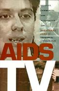 AIDS TV Identity, Community, and Alternative Video cover