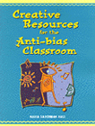 Creative Resources for the Anti-Bias Classroom cover