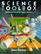 Science Toolbox: Making and Using the Tools of Science cover